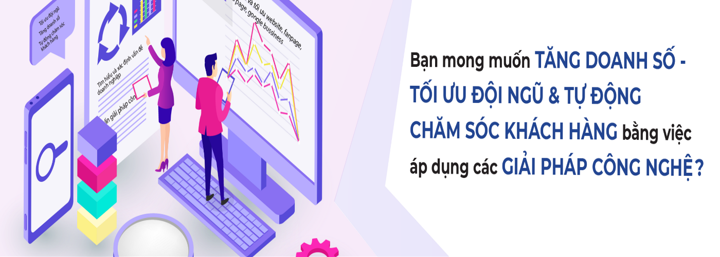 TĂNG DOANH SỐ - TỐI ƯU ĐỘI NGŨ & TỰ ĐỘNG CHĂM SÓC KHÁCH HÀNG